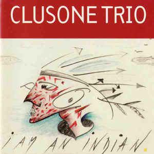 CLUSONE TRIO - I AM AN INDIAN
