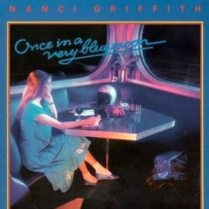 GRIFFITH, NANCI - ONCE IN A VERY BLUE MOON (REISSUE)
