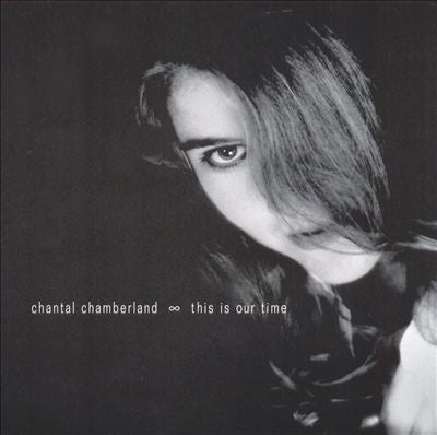 CHAMBERLAND, CHANTAL - THIS IS OUR TIME (REMASTERED)