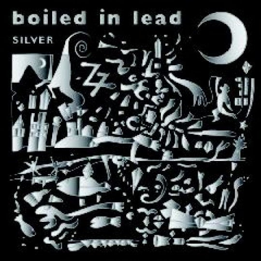BOILED IN LEAD - SILVER