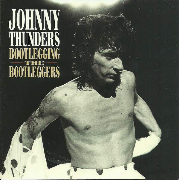 THUNDERS, JOHNNY - BOOTLEGGING THE BOOTLEGGERS