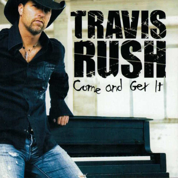 RUSH, TRAVIS - COME & GET IT