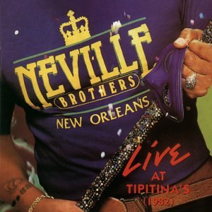 NEVILLE BROTHERS - LIVE AT TIPITINA'S