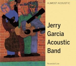 GARCIA, JERRY BAND - ALMOST ACOUSTIC