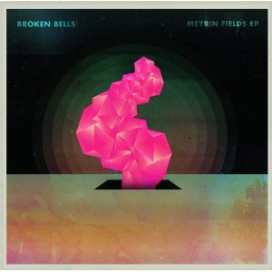 BROKEN BELLS - MEYRIN FIELDS