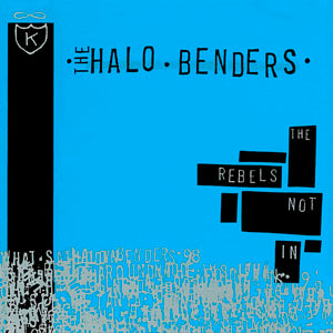 HALO BENDERS - REBELS NOT IN
