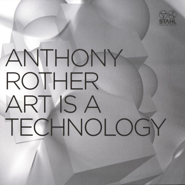 ROTHER, ANTHONY - ART IS A TECHNOLOGY