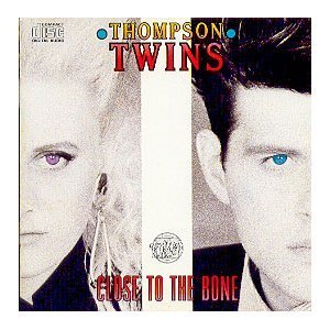 THOMPSON TWINS - CLOSE TO THE BONE