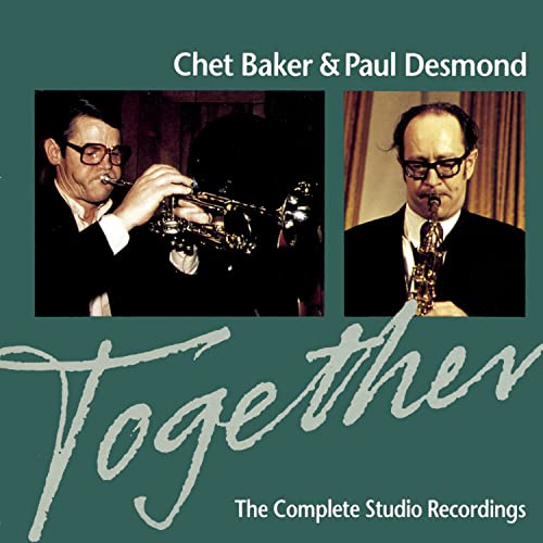 BAKER, CHET & PAUL DESMOND - TOGETHER: COMPLETE STUDIO RECORDINGS