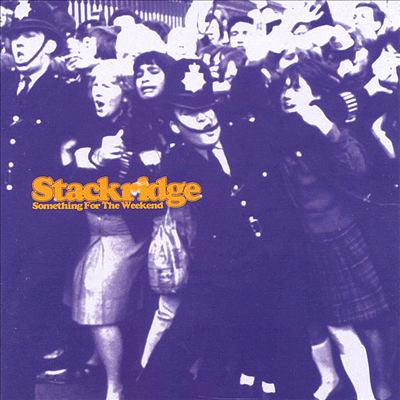 STACKRIDGE - SOMETHING FOR THE WEEKEND