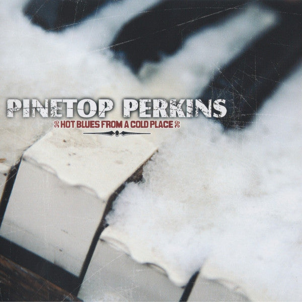PERKINS, PINETOP - HOT BLUES FROM A COLD PLACE