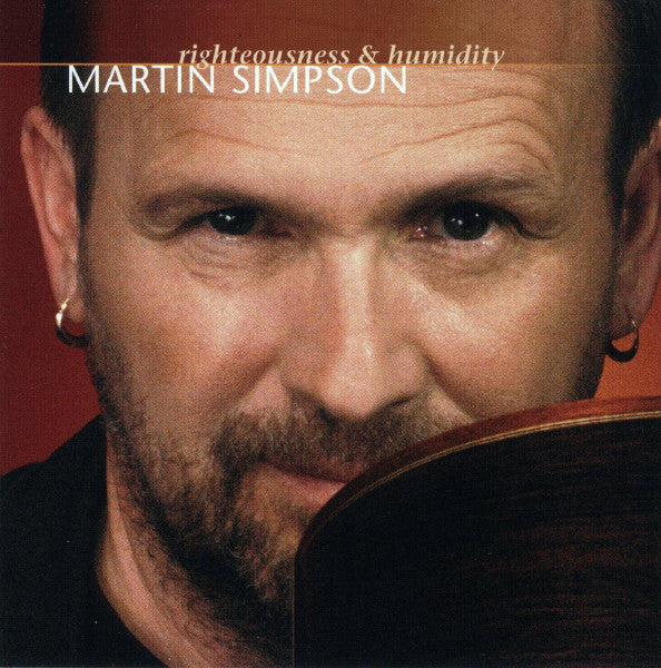 SIMPSON, MARTIN - RIGHTEOUSNESS & HUMIDITY