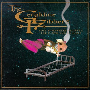 GERALDINE FIBBERS - LOST SOMEWHERE BETWEEN THE EAR