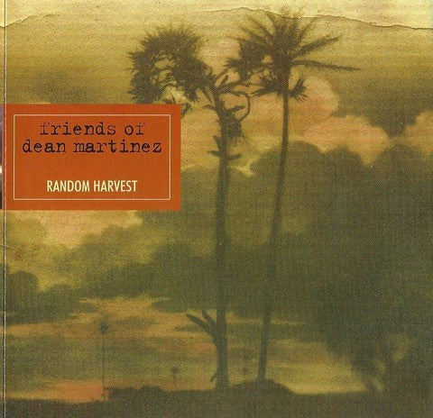 FRIENDS OF DEAN MARTINEZ - RANDOM HARVEST
