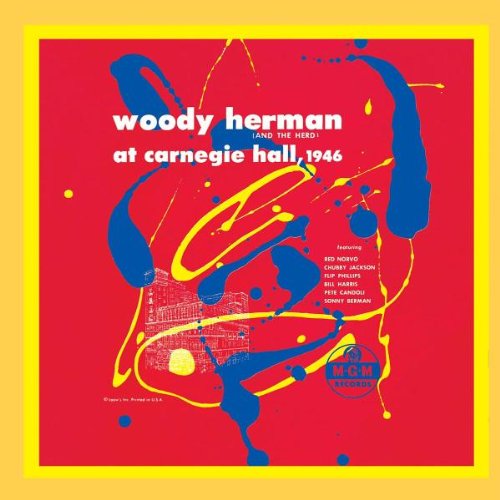 HERMAN, WOODY AND THE HERD - 1946 LIVE AT CARNEGIE HALL