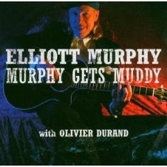 MURPHY, ELLIOTT - MURPHY GETS MUDDY