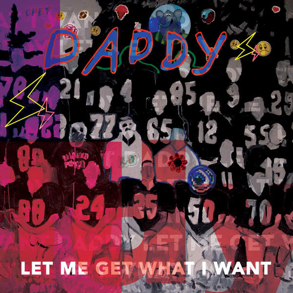 DADDY - LET ME GET WHAT I WANT