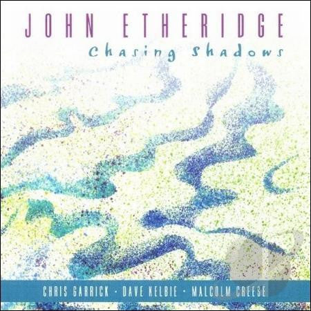 ETHERIDGE, JOHN - CHASING SHADOWS