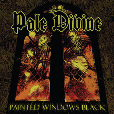 PALE DIVINE - PAINTED WINDOWS BLACK