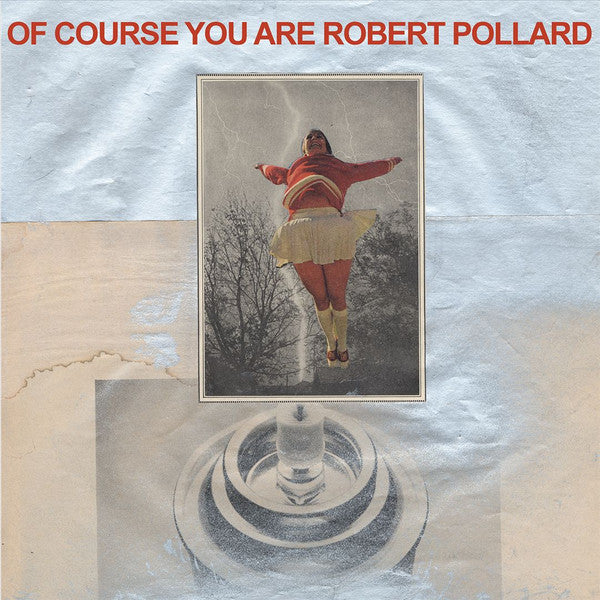 POLLARD, ROBERT - OF COURSE YOU ARE