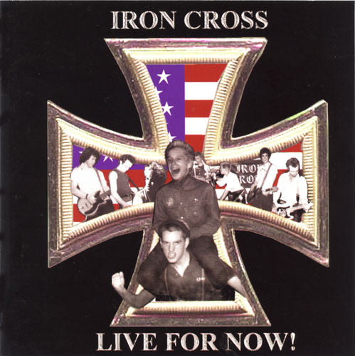 IRON CROSS - LIVE FOR NOW!