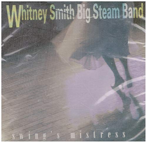 WHITNEY SMITH BIG STEAM BAND - SWING MISTRESS