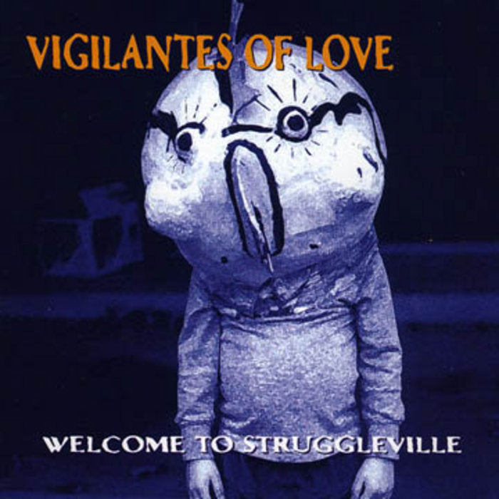 VIGILANTES OF LOVE - WELCOME TO STRUGGLEVILLE
