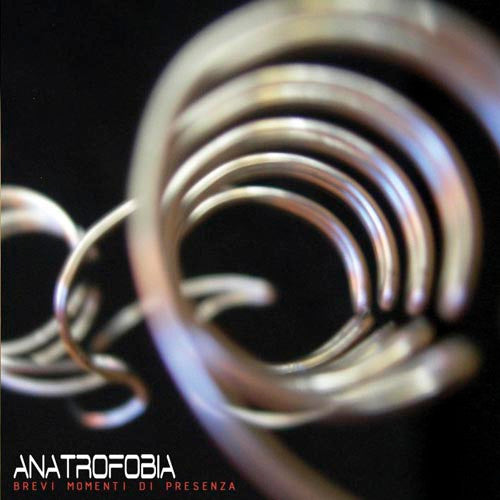 ANATROFOBIA - BREVI MOMENTI DI PRESENZA