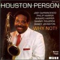 PERSON, HOUSTON - WHY NOT