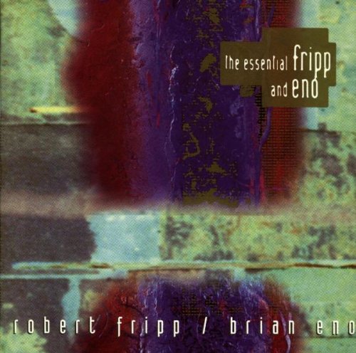 FRIPP, ROBERT & BRIAN ENO - ESSENTIAL