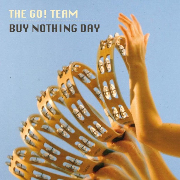 GO! TEAM, THE - BUY NOTHING DAY