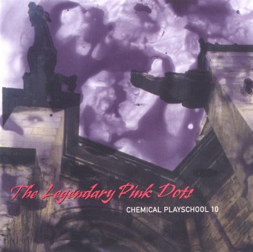 LEGENDARY PINK DOTS - CHEMICAL PLAYSCHOOL 10