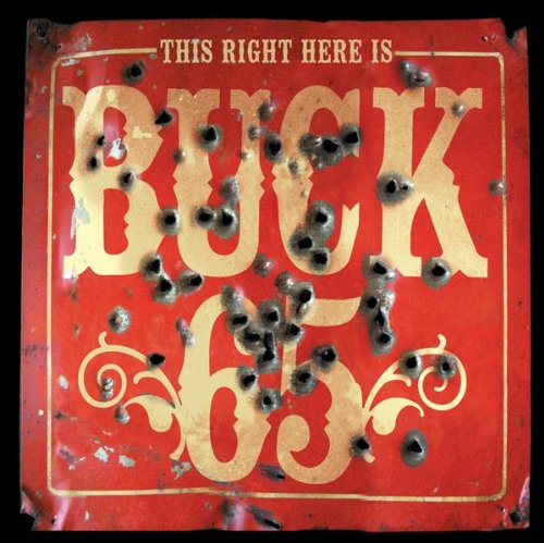 BUCK 65 - THIS RIGHT HERE IS BUCK 65