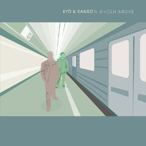 KYD & KANGO - HIGH ABOVE