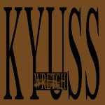 KYUSS - WRETCH