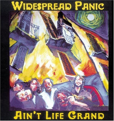 WIDESPREAD PANIC - AIN'T LIFE GRAND