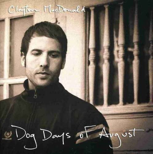 MACDONALD, CLAYTON - DOG DAYS OF AUGUST