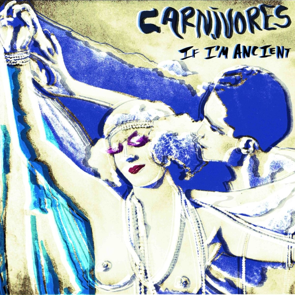 CARNIVORES - IF I'M ANCIENT