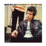 DYLAN, BOB - HIGHWAY 61 REVISITED (REMASTERED)