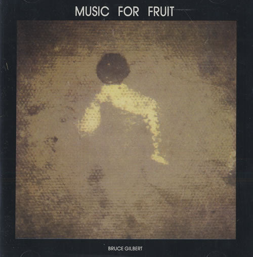GILBERT, BRUCE - MUSIC FOR FRUIT