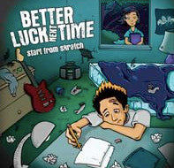BETTER LUCK NEXT TIME - START FROM SKRATCH