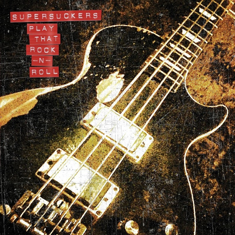 SUPERSUCKERS - PLAY THAT ROCK N' ROLL