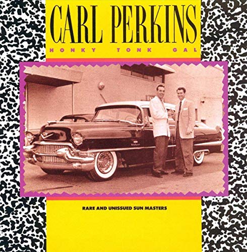 PERKINS, CARL - HONKY TONK GAL: RARE & UNISSUED SUN