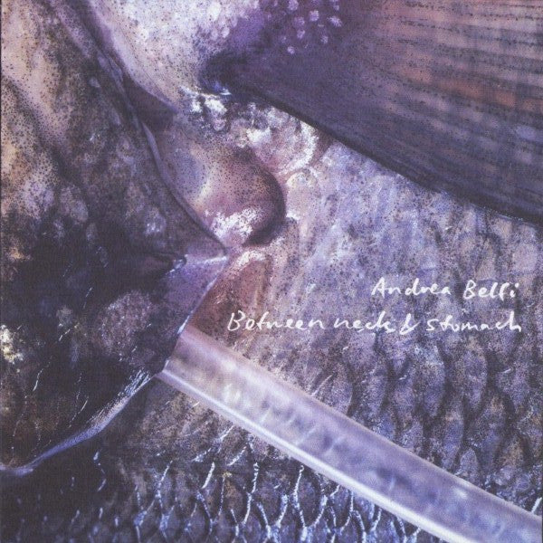 BELFI, ANDREA - BETWEEN NECK & STOMACH