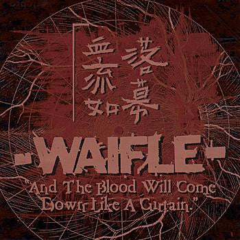 WAIFLE - AND THE BLOOD WILL COME DOWN LIKE A CURT