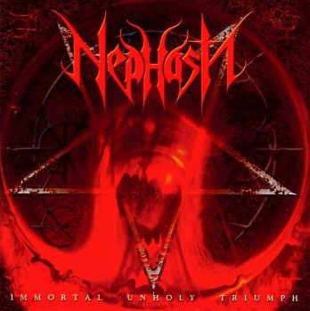 NEPHASTH - IMMORTAL UNHOLY TRIUMPH