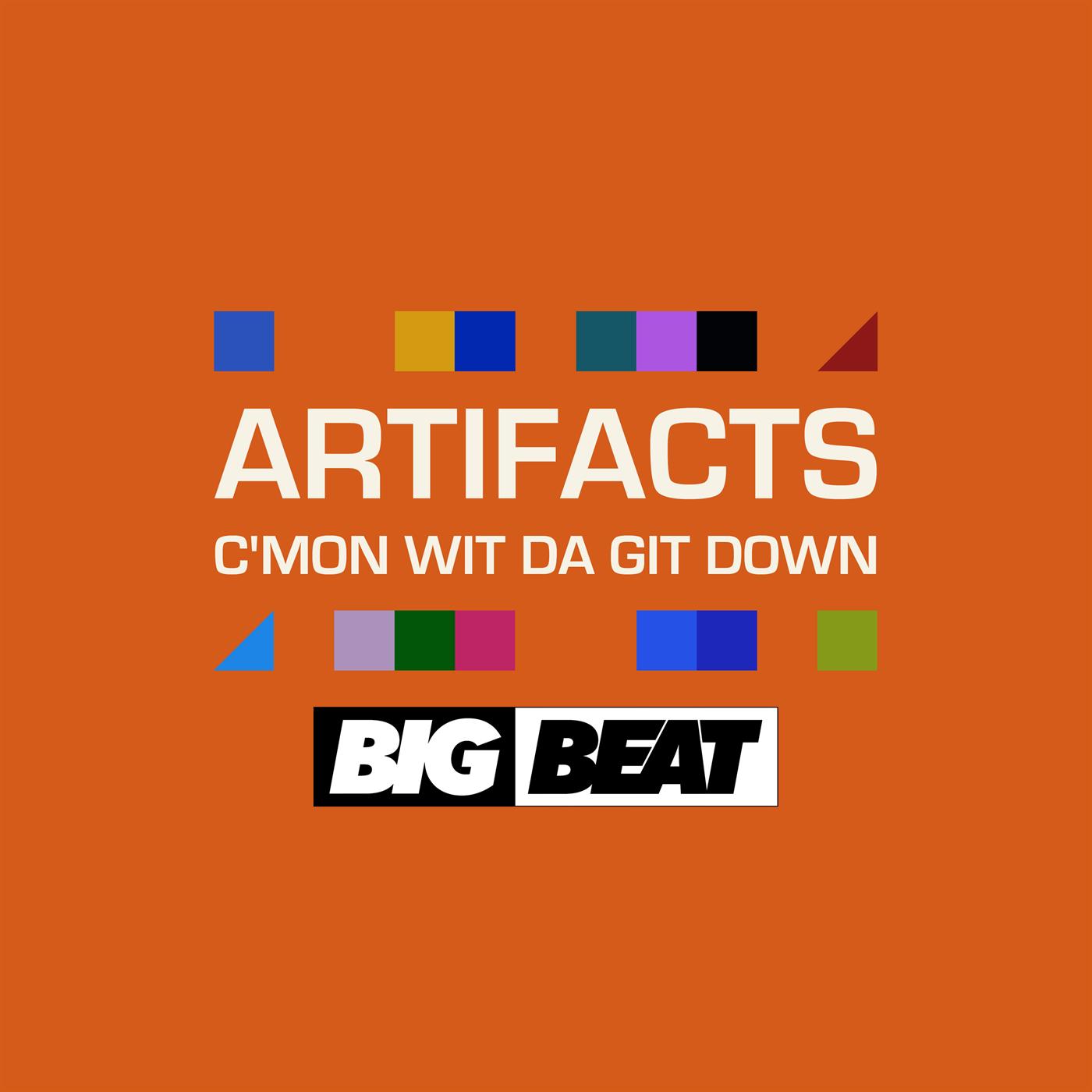 ARTIFACTS - C'MON WIT DA GIT DOWN