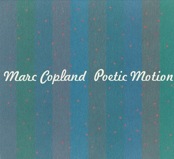 COPLAND, MARC - POETIC MOTION