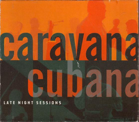 CARAVANA CUBANA - LATE NIGHT SESSIONS