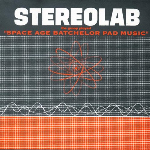 STEREOLAB - SPACE AGE BATCHELOR PAD MUSIC